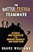 The Battle-Tested Teammate by Blake Williams