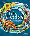 Life Cycles: Everything from Start to Finish (DK Life Cycles)