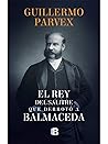 El rey del salitre que derrotó a Balmaceda (Spanish Edition)