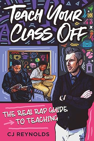 Teach Your Class Off: The Real Rap Guide to Teaching