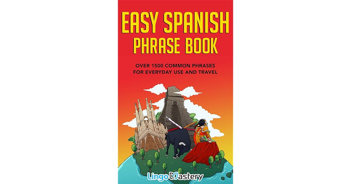 Easy Spanish Phrase Book Over 1500 Common Phrases For Everyday Use And
