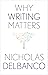 Why Writing Matters (Why X Matters Series)