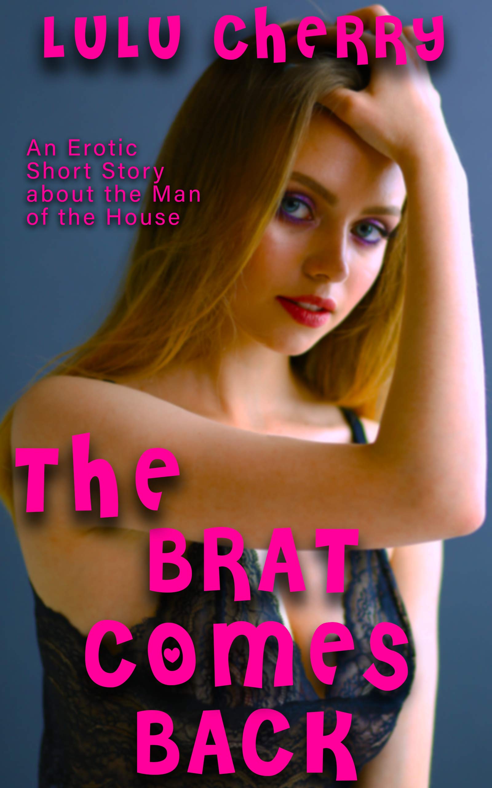 The Brat Comes Back: An Erotic Short Story about the Man of the House (Kindle Edition)