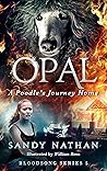 Opal: A Poodle's Journey Home (Bloodsong Series #5)