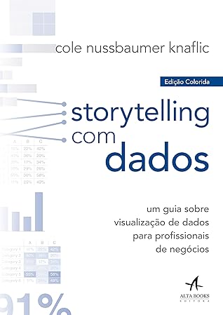 Storytelling com Dados: Um guia sobre visualização de dados para profissionais de negócios (Portuguese Edition)