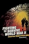 Fighting to Survive World War II: Terrifying True Stories