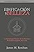 Edificación y Belleza: La Eclesiología Práctica de los Bautistas Particulares Ingleses (1675-1705) (Rescatando Nuestra Herencia Confesional) (Spanish Edition)