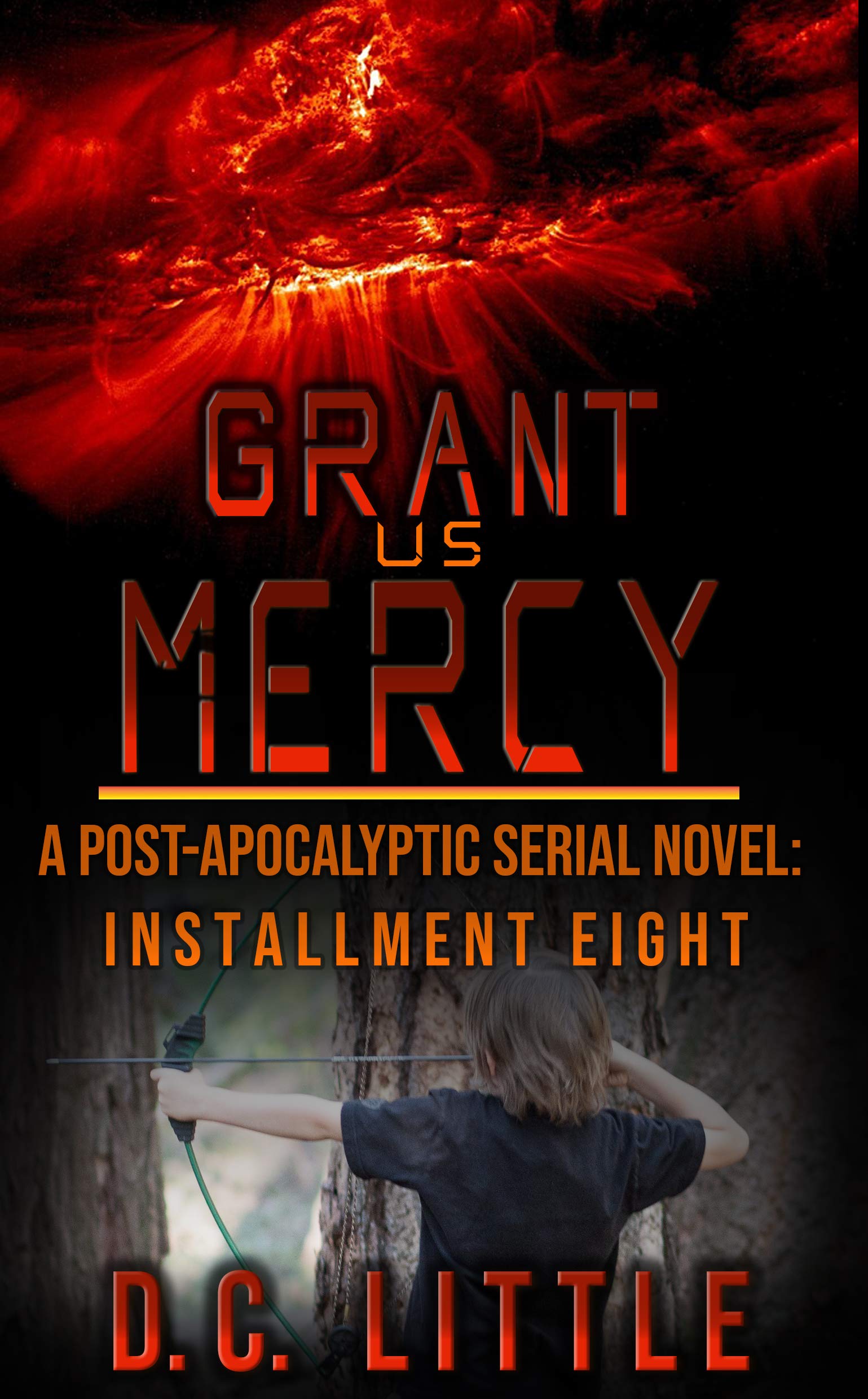 Grant Us Mercy: Installment Eight: Post-Apocalyptic Survival Fiction (Kindle Edition)