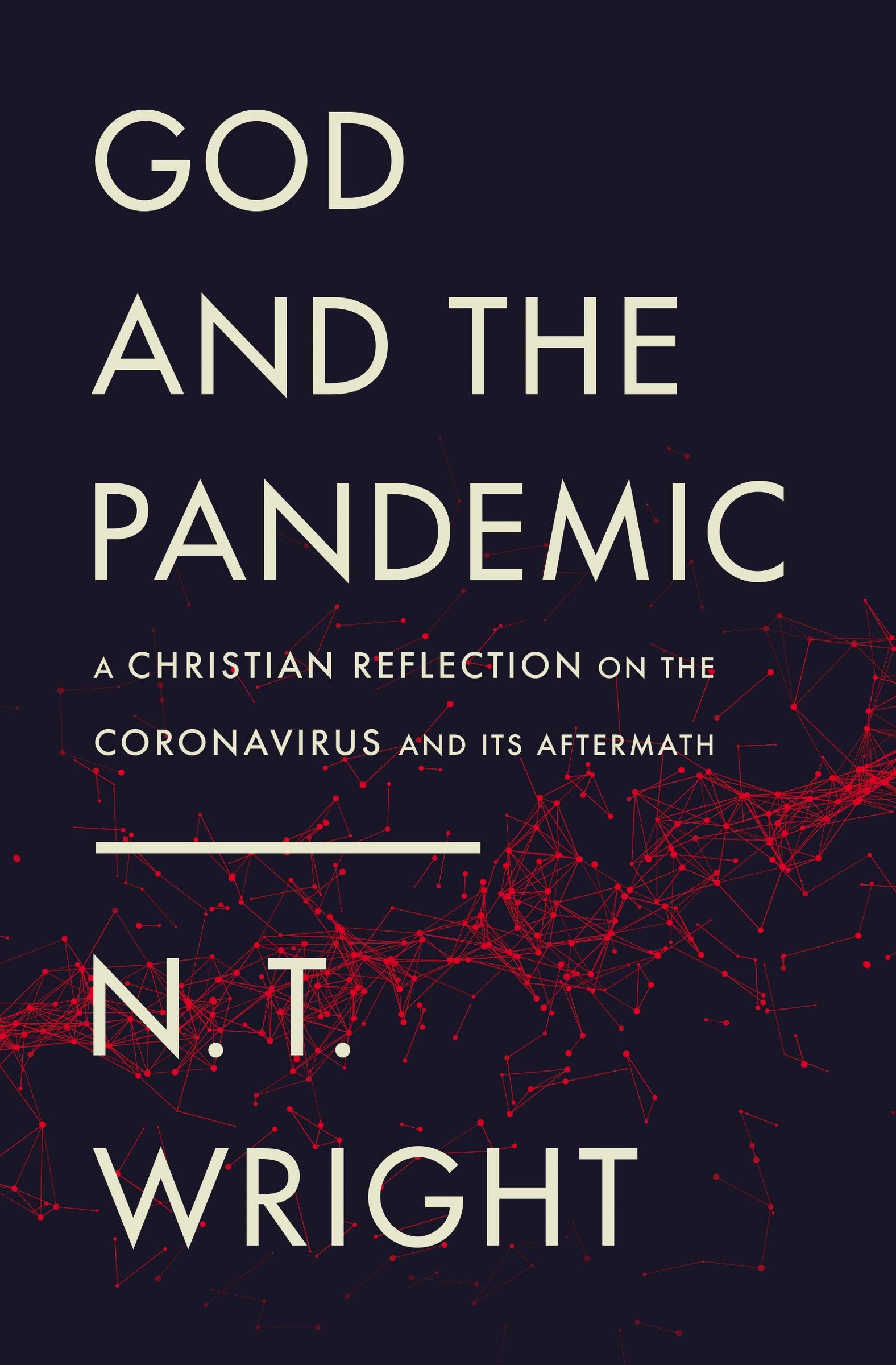 God and the Pandemic: A Christian Reflection on the Coronavirus and Its Aftermath (Kindle Edition)