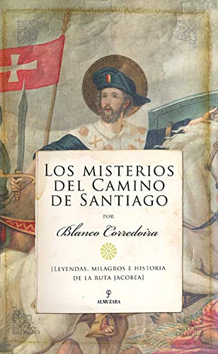 Portada de Los misterios del Camino de Santiago: Leyendas, milagros e historia de la ruta jacobea, de José María Blanco Corredoira