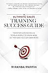 Book cover for The Ultimate Sales Training Success Guide: Transfer Success Skills to People to Learn More So They (and You) Can Earn More