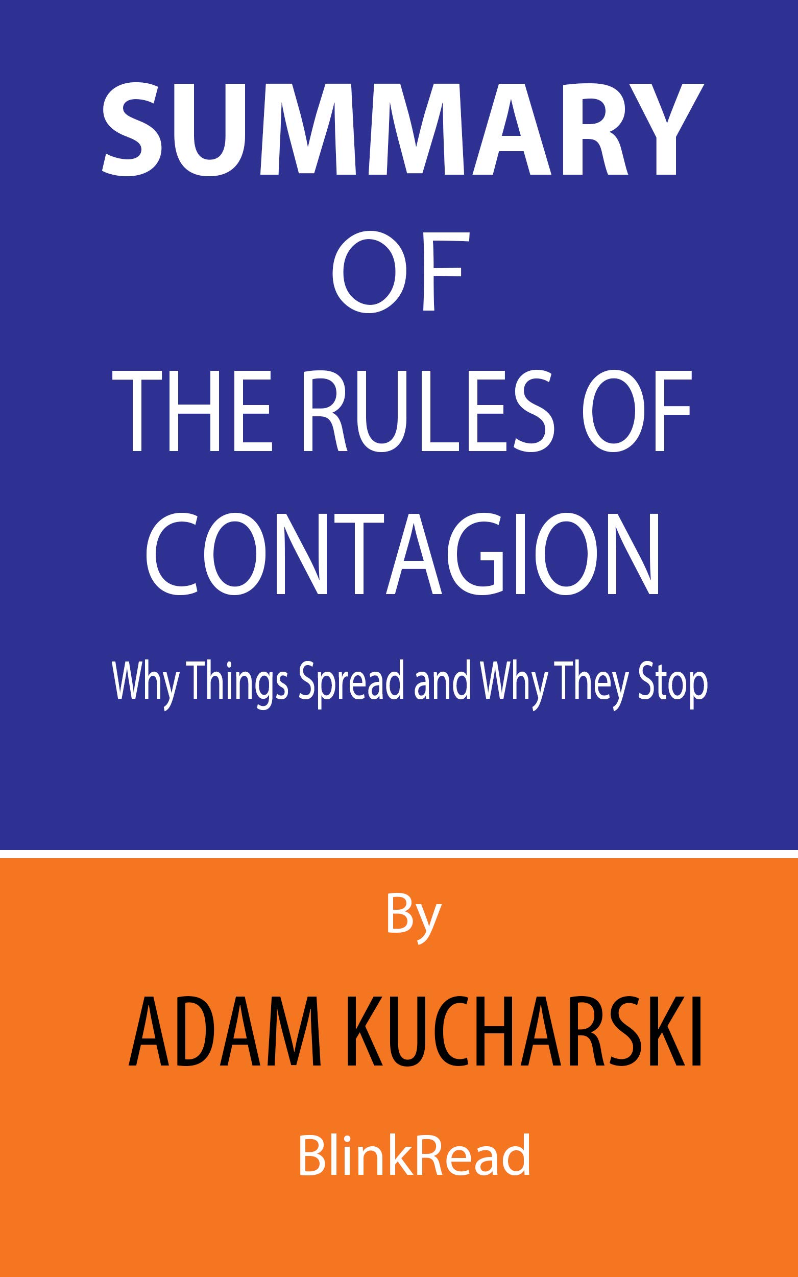 Summary of The Rules of Contagion By Adam Kucharski : Why Things Spread and Why They Stop (Kindle Edition)