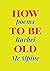 How To Be Old by Rachel McAlpine