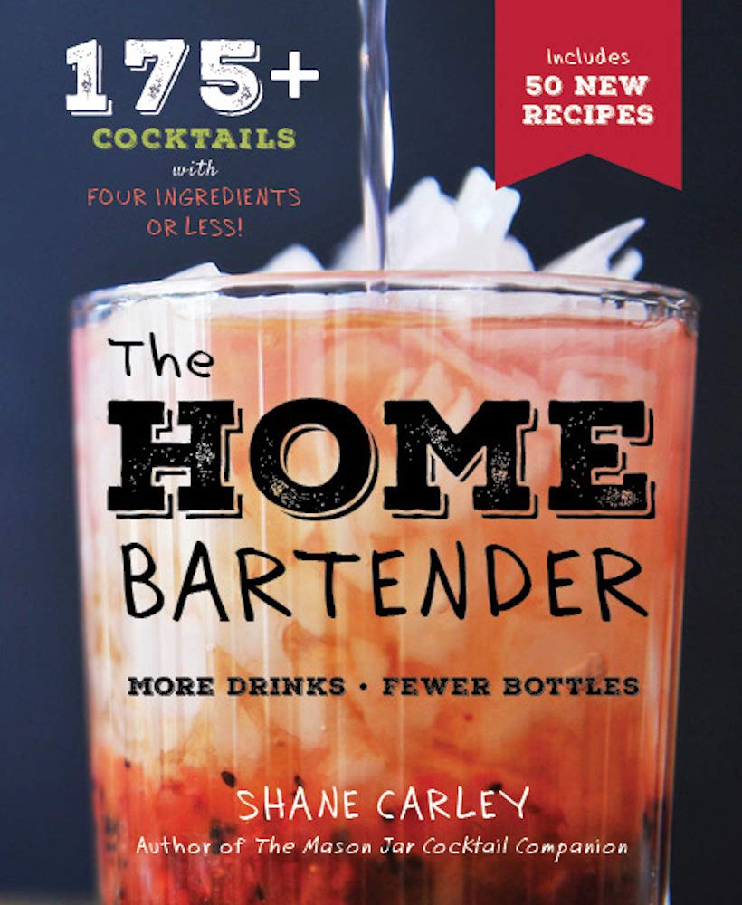 The Home Bartender: 175+ Cocktails with Four Ingredients or Less (Kindle Edition)