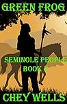 Green Frog (Seminole People Book 3) Green Frog (Seminole People Book 3)