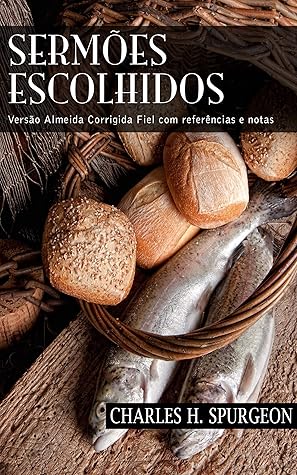 Sermões Escolhidos: Versão Almeida Corrigida Fiel com referências e notas