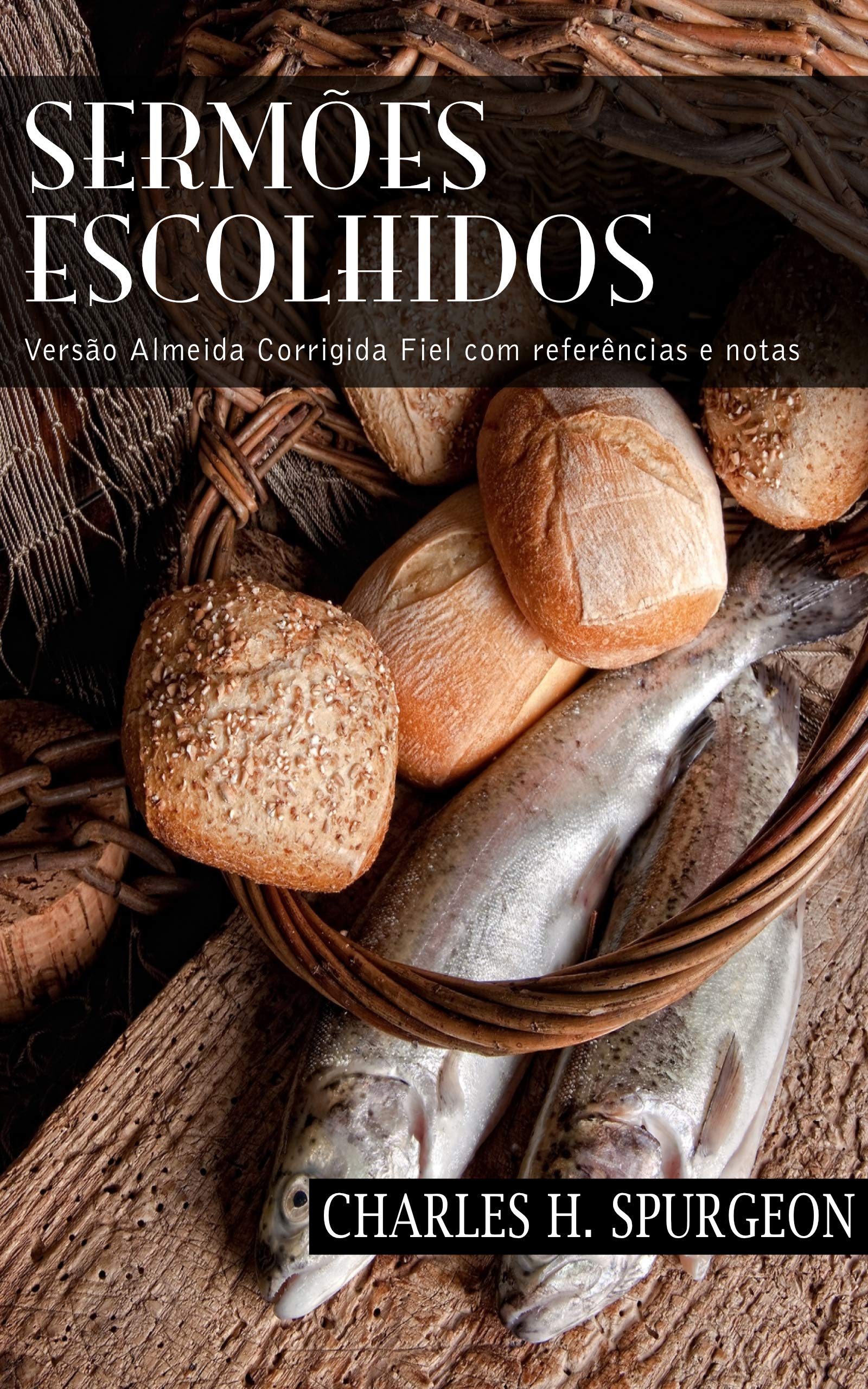 Sermões Escolhidos: Versão Almeida Corrigida Fiel com referências e notas (Portuguese Edition)