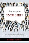 Improve Your Social Skills: The Ultimate Guide to Boost Your Self-Esteem and Self-Confidence. Upgrade Your Communication Skills and Establish Better Relationships by Overcoming Negative Thoughts Book cover for Improve Your Social Skills: The Ultimate Guide to Boost Your Self-Esteem and Self-Confidence. Upgrade Your Communication Skills and Establish Better Relationships by Overcoming Negative Thoughts