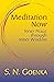 Meditation Now by S.N. Goenka Meditation Now by S.N. Goenka