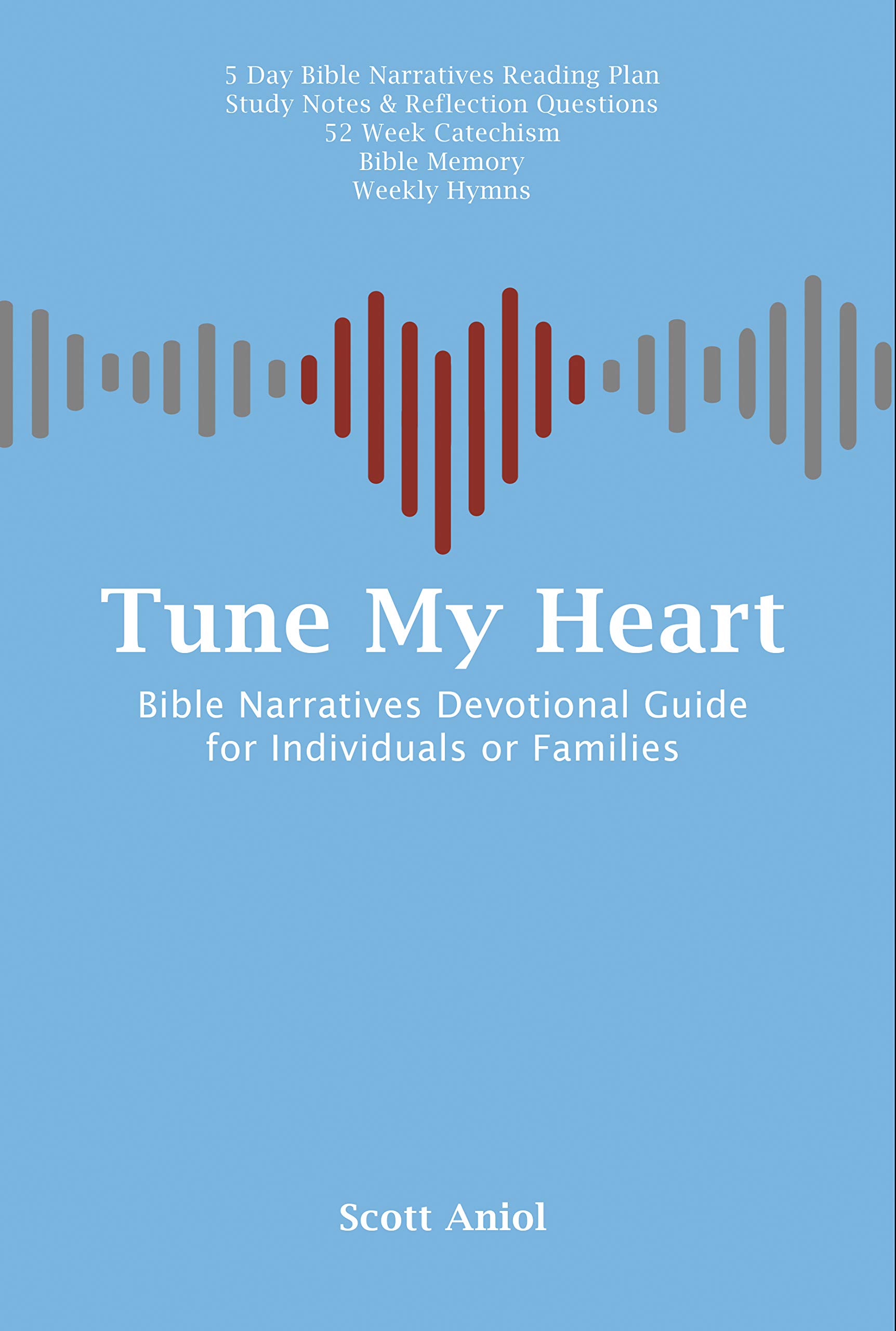Tune My Heart: Bible Narratives Devotional Guide for Families or Individuals (Tune My Heart: Resources for Personal and Family Worship Book 1)
