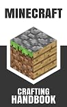 Minecraft Crafting Handbook: The Ultimate Crafting Guide
