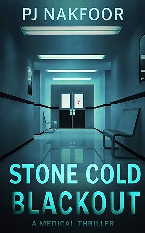 Stone Cold Blackout A Medical Thriller By Pj Nakfoor Stone Cold Blackout A Medical Thriller By Pj Nakfoor