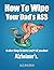 How To Wipe Your Dad's Ass & Other Things His Doctor Won't Te... by D. Brian Morris