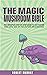 The Magic Mushroom Bible: T...