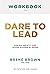Workbook for Dare To Lead: ...