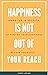 Happiness Is Not Out Of You...