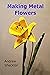 Making Metal Flowers by Andrew Shecktor