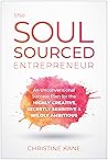 Book cover for The Soul-Sourced Entrepreneur: An Unconventional Success Plan for the Highly Creative, Secretly Sensitive, and Wildly Ambitious