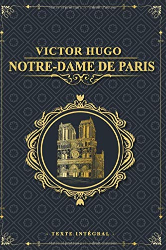 Notre-Dame de Paris - Victor Hugo - Texte intégral: Édition illustrée | Clopin Trouillefou - Claude Frollo - le bossu de notre dame & La Esmeralda | ... Format 15,24 cm x 22,86 cm (French Edition)