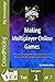 Making Multiplayer Online Games