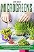 Microgreens: A beginner’s guide to start your own sustainable microgreen farm for profit and pleasure