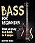 Bass For Beginners: How To ...