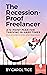 The Recession-Proof Freelancer: A 12-Point Plan for Thriving in Hard Times (from a freelance writer who's been there)