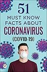 51 Must Know Facts About Coronavirus (COVID-19)