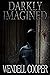 Darkly Imagined by Wendell Cooper