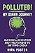 Polluted! My Sober Journey: Alcohol, Addiction and The 7 Stages to Getting Clean (The Sober Journey Book Series