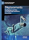 Displacements: Reading Space and Time in Moving Image Installations