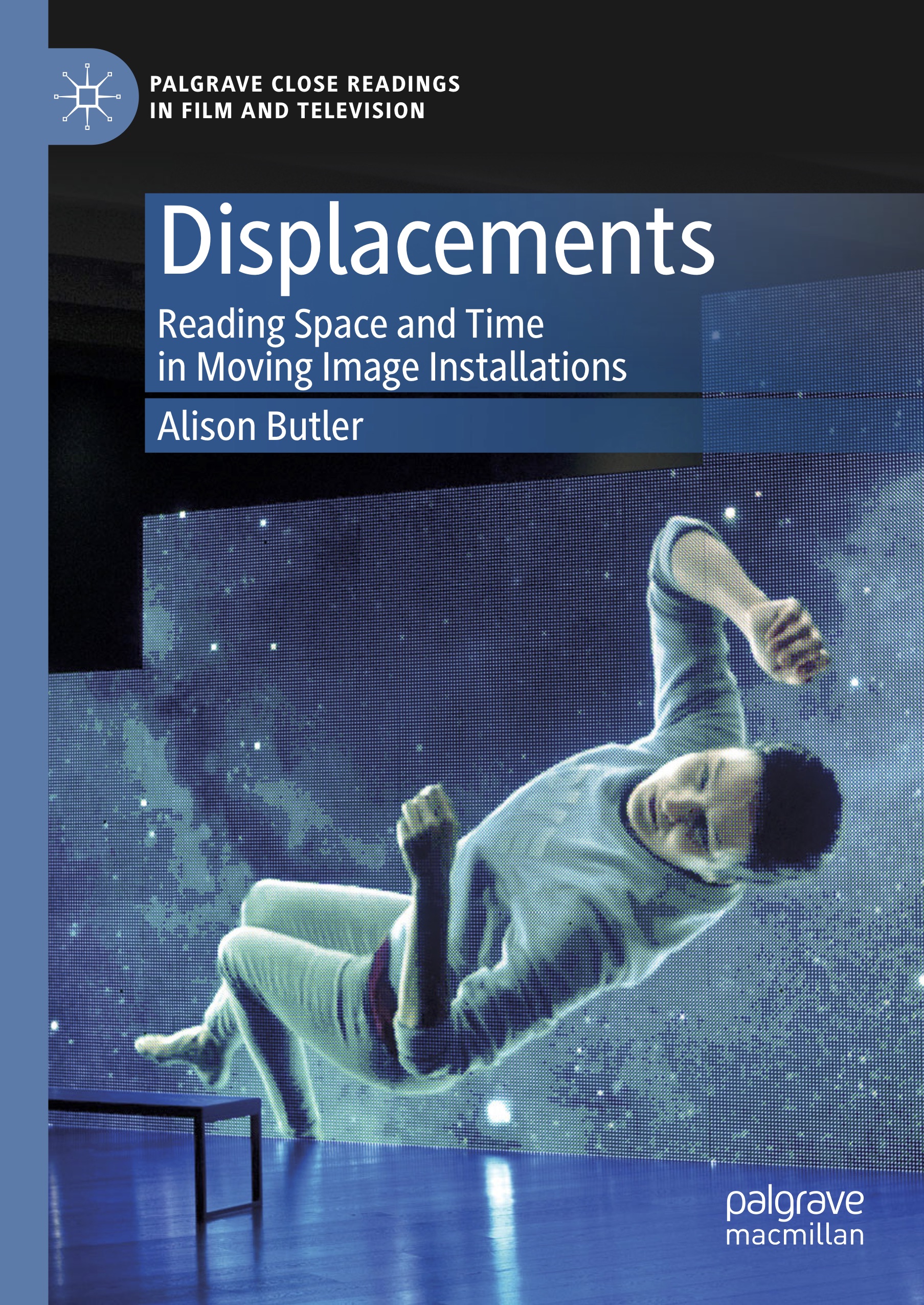 Displacements: Reading Space and Time in Moving Image Installations (Paperback)