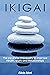 Ikigai: The Japanese Philosophy to Improve Healt, Work and Relationship