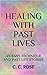 HEALING WITH PAST LIVES: AN...