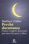 Book cover for Perché dormiamo: Poteri e segreti del sonno per una vita sana e felice (Visioni della scienza) (Italian Edition)