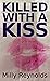 Killed With A Kiss (The Mik...