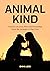 Animal Kind: Lessons on Love, Fear and Friendship from the Animals in Our Lives