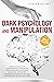 Dark Psychology and Manipulation by Steven Secret