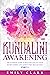 Kundalini Awakening: The Ul...