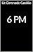6 PM by Liz Coronado Castillo